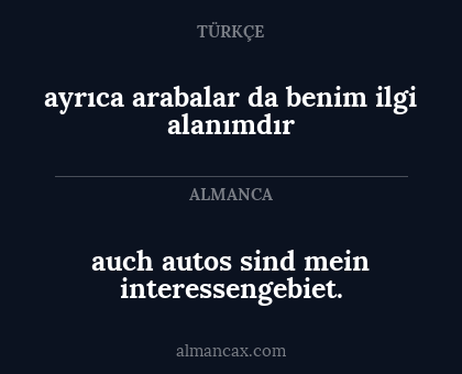 auch autos sind mein interessengebiet. - ayrıca arabalar da benim ilgi alanımdır