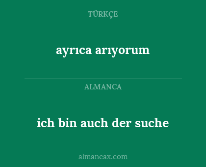ich bin auch der suche - ayrıca arıyorum