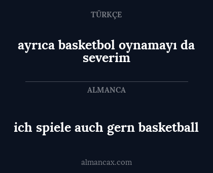 ayrıca basketbol oynamayı da severim - ich spiele auch gern basketball