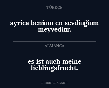 ayrica beni̇m en sevdi̇ği̇m meyvedi̇r. - es ist auch meine lieblingsfrucht.