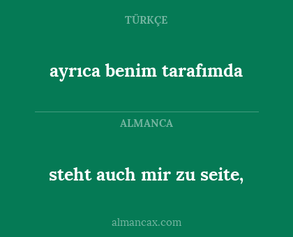 steht auch mir zu seite, - ayrıca benim tarafımda