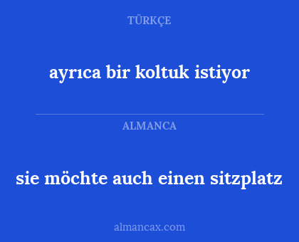 ayrıca bir koltuk istiyor - sie möchte auch einen sitzplatz