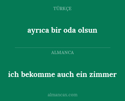 ich bekomme auch ein zimmer - ayrıca bir oda olsun