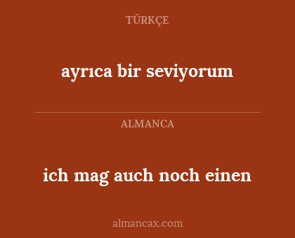 ich mag auch noch einen - ayrıca bir seviyorum