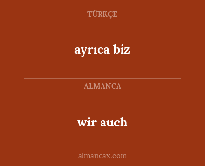 wir auch - ayrıca biz