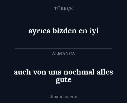 ayrıca bizden en iyi - auch von uns nochmal alles gute