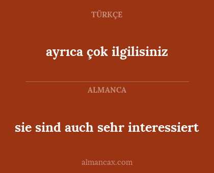 ayrıca çok ilgilisiniz - sie sind auch sehr interessiert