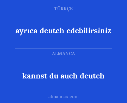 kannst du auch deutch - ayrıca deutch edebilirsiniz