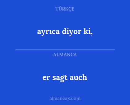 er sagt auch - ayrıca diyor ki,
