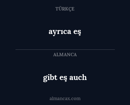 ayrıca eş - gibt eş auch