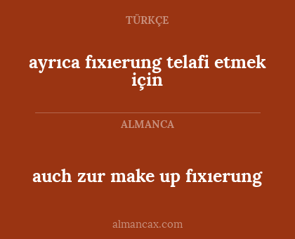 ayrıca fıxıerung telafi etmek için - auch zur make up fıxıerung