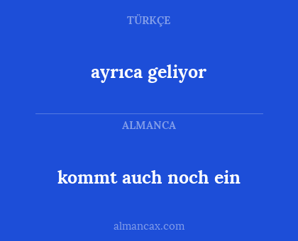 kommt auch noch ein - ayrıca geliyor