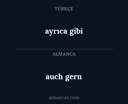 auch gern - ayrıca gibi