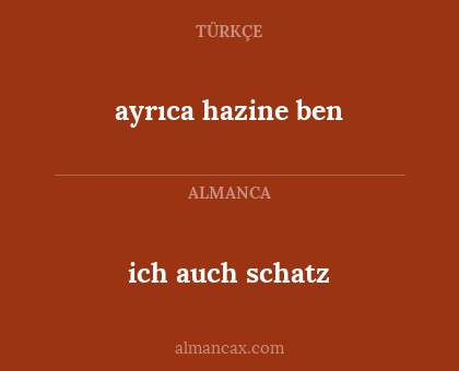 ayrıca hazine ben - ich auch schatz