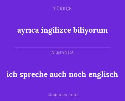 ich spreche auch noch englisch - ayrıca ingilizce biliyorum