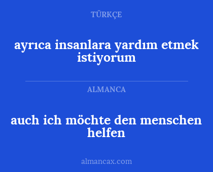 auch ich möchte den menschen helfen - ayrıca insanlara yardım etmek istiyorum