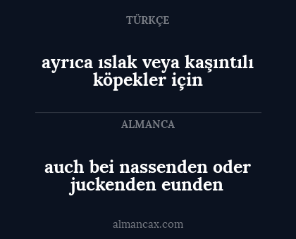 auch bei nassenden oder juckenden eunden - ayrıca ıslak veya kaşıntılı köpekler için