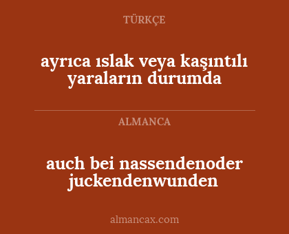 ayrıca ıslak veya kaşıntılı yaraların durumda - auch bei nassendenoder juckendenwunden