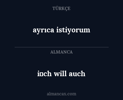 ayrıca istiyorum - i̇ch will auch
