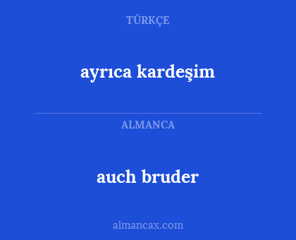ayrıca kardeşim - auch bruder