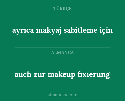 ayrıca makyaj sabitleme için - auch zur makeup fıxıerung