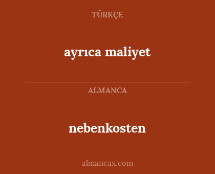 nebenkosten - ayrıca maliyet