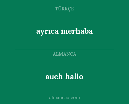 ayrıca merhaba - auch hallo