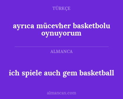 ayrıca mücevher basketbolu oynuyorum - ich spiele auch gem basketball