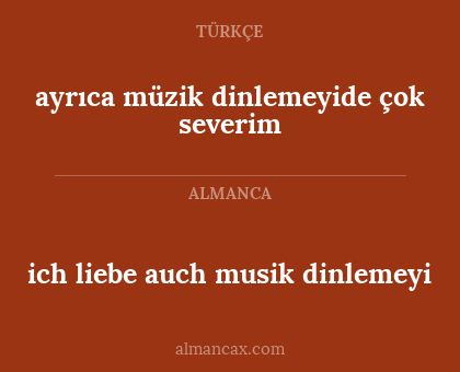 ich liebe auch musik dinlemeyi - ayrıca müzik dinlemeyide çok severim