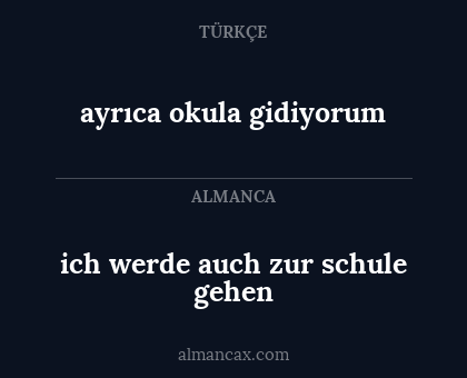 ich werde auch zur schule gehen - ayrıca okula gidiyorum