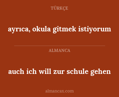 auch ich will zur schule gehen - ayrıca, okula gitmek istiyorum