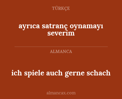 ayrıca satranç oynamayı severim - ich spiele auch gerne schach