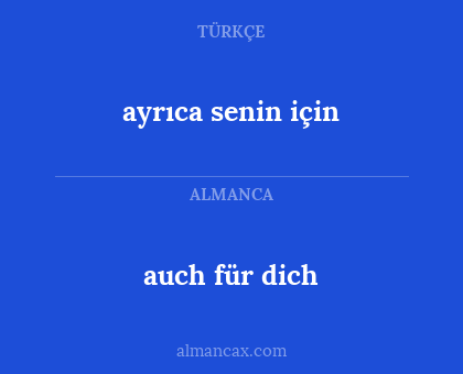 ayrıca senin için - auch für dich