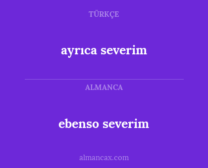 ayrıca severim - ebenso severim