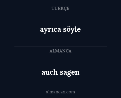 ayrıca söyle - auch sagen