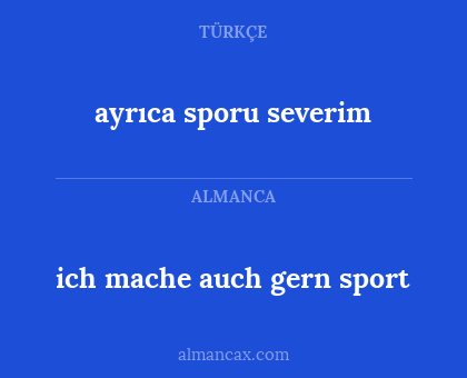 ayrıca sporu severim - ich mache auch gern sport