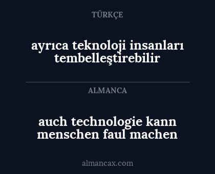 auch technologie kann menschen faul machen - ayrıca teknoloji insanları tembelleştirebilir