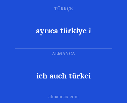 ich auch türkei - ayrıca türkiye i