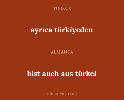 ayrıca türkiyeden - bist auch aus türkei
