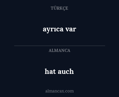 ayrıca var - hat auch