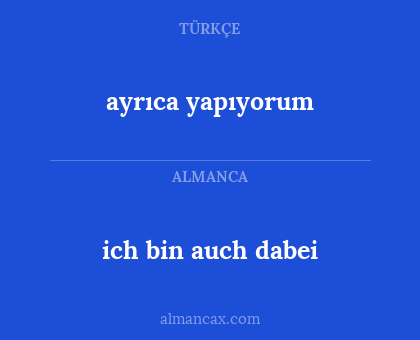 ich bin auch dabei - ayrıca yapıyorum