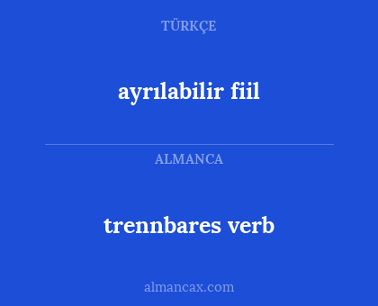 trennbares verb - ayrılabilir fiil