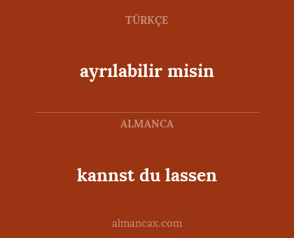 kannst du lassen - ayrılabilir misin