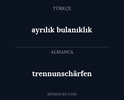 trennunschärfen - ayrılık bulanıklık