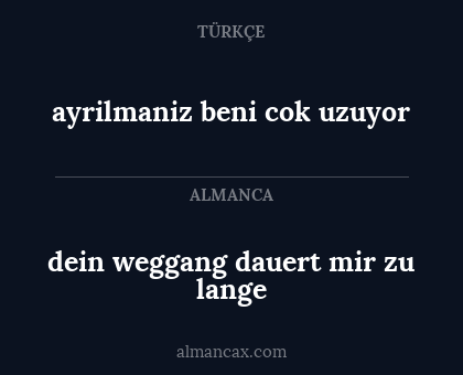ayrilmaniz beni cok uzuyor - dein weggang dauert mir zu lange