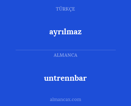 ayrılmaz - untrennbar