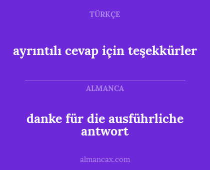 ayrıntılı cevap için teşekkürler - danke für die ausführliche antwort