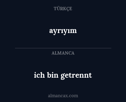 ayrıyım - ich bin getrennt
