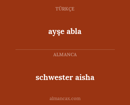 schwester aisha - ayşe abla
