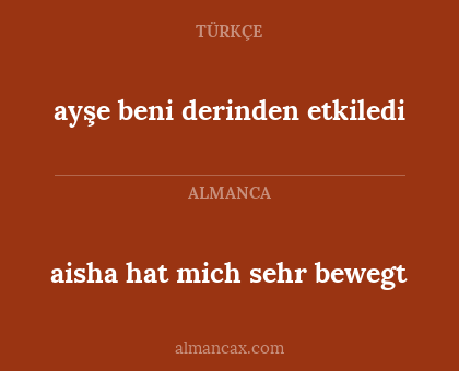 aisha hat mich sehr bewegt - ayşe beni derinden etkiledi